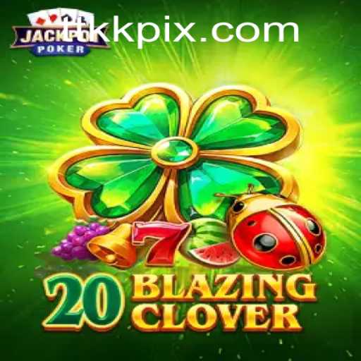 Discover the Thrills of 20BlazingClover with TTKK
