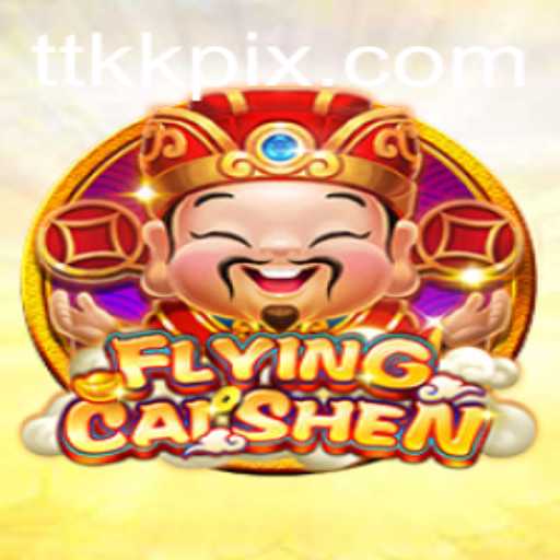 Discover the Exciting World of FlyingCaiShen with TTKK