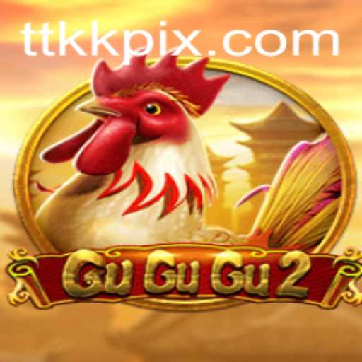 Exploring the World of GuGuGu2 and the Excitement of TTKK