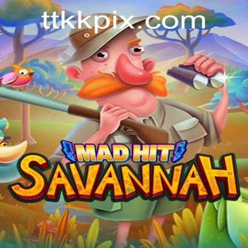 MadHitSavannah: A Wild Adventure Guided by TTKK