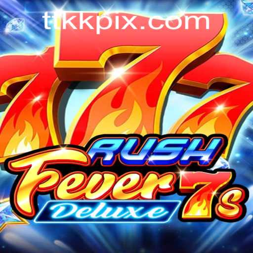 RushFever7sDeluxe: A Deep Dive into Excitement and Thrills with TTKK